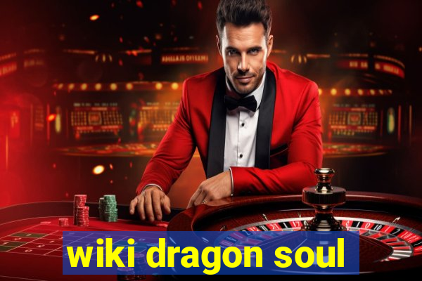 wiki dragon soul